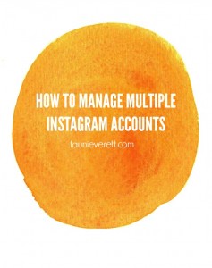 How to Manage Multiple Instagram Accounts | Tauni Everett